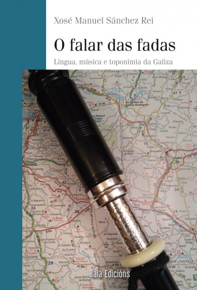 O falar das fadas. Lingua, música e toponimia da Galiza